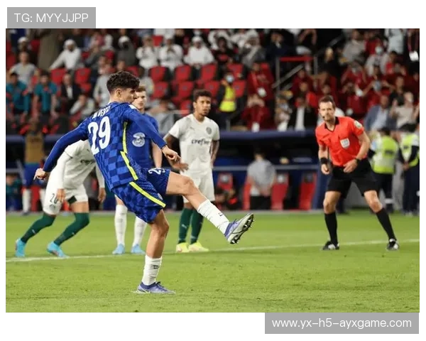 切尔西前场连环传导，哈弗茨头球破门受赞